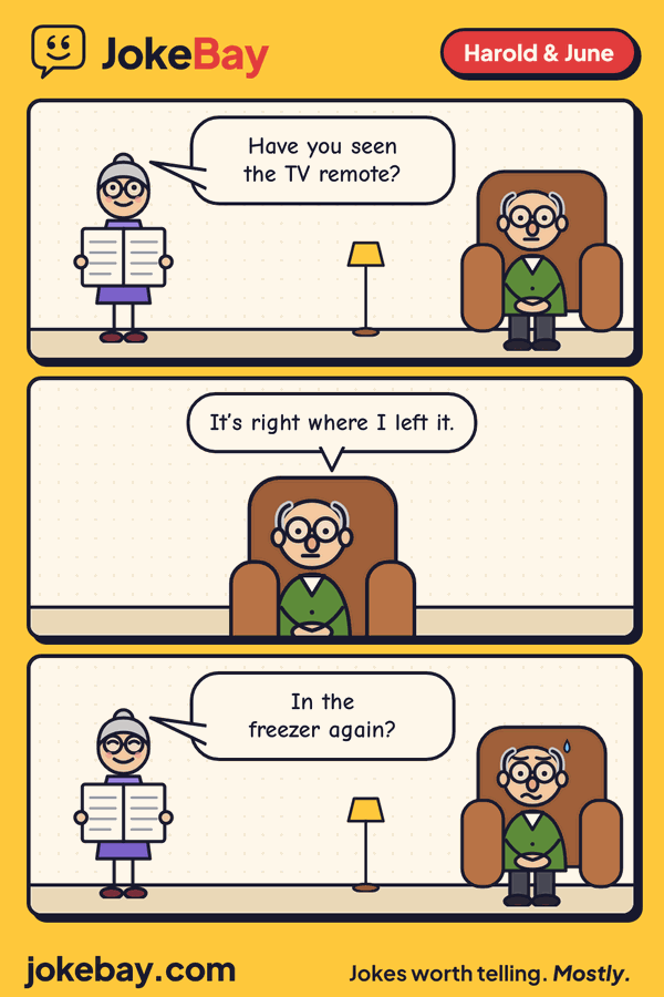 Comic strip: June: Have you seen the TV remote? Harold: It’s right where I left it. June: In the freezer again?