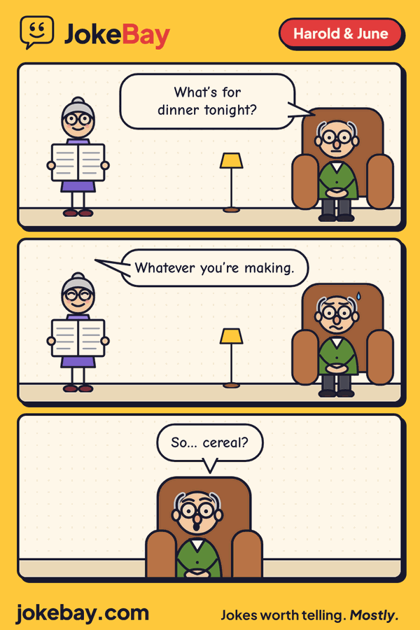 Comic strip: Harold: What’s for dinner tonight? June: Whatever you’re making. Harold: So… cereal?