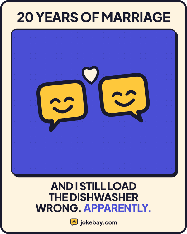 Meme: 20 years of marriage and I still load the dishwasher wrong. Apparently.