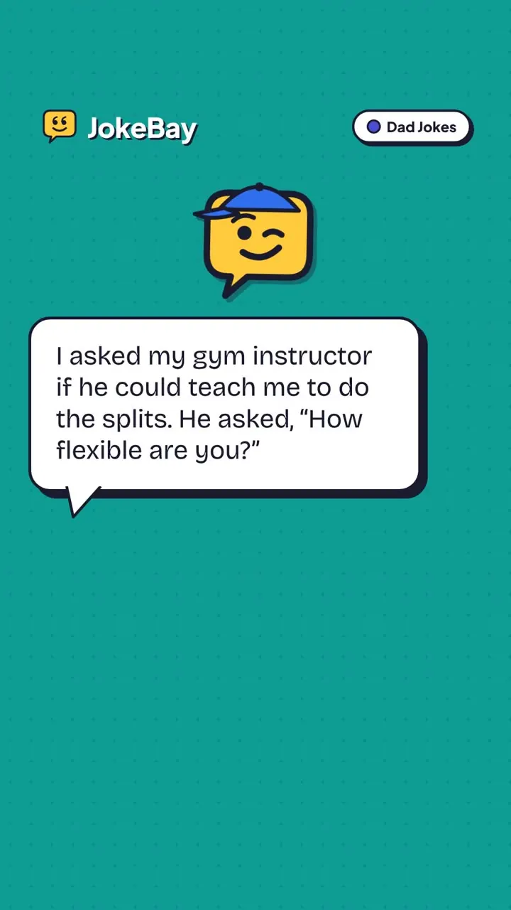 I asked my gym instructor if he could teach me to do the splits. He asked, “How flexible are you?”