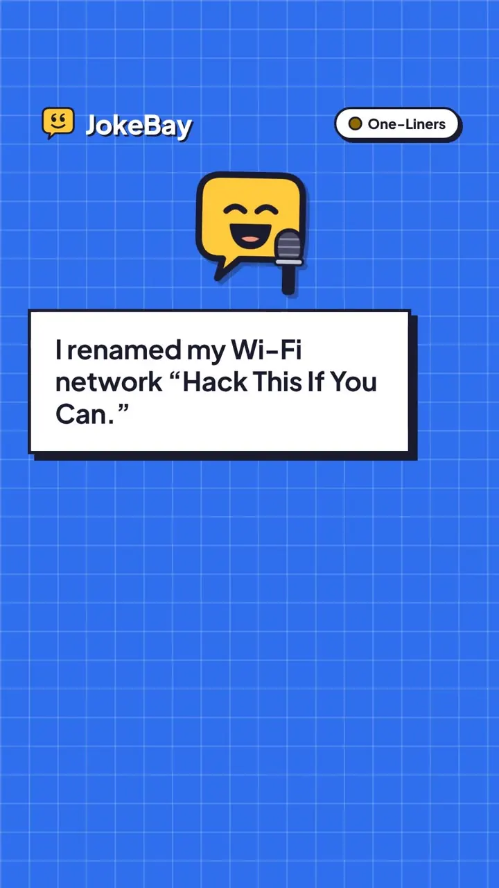 I renamed my Wi-Fi network “Hack This If You Can.”