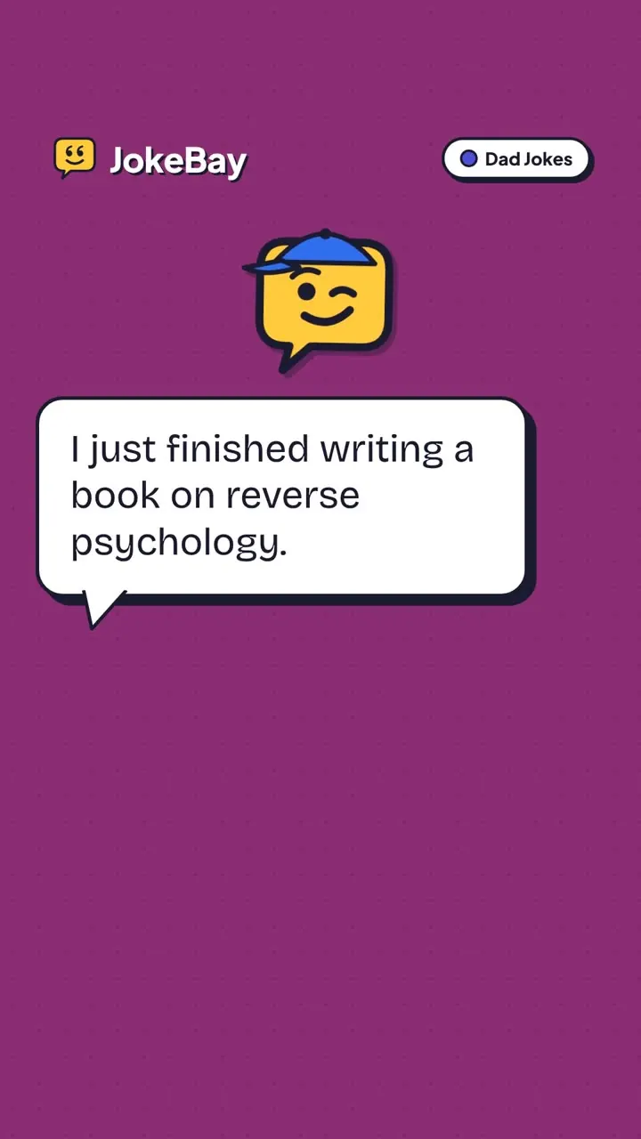 I just finished writing a book on reverse psychology.