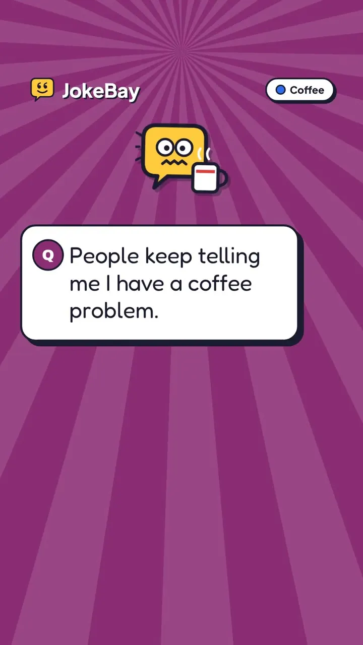 People keep telling me I have a coffee problem.